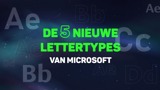 Nieuwe lettertypes Microsoft